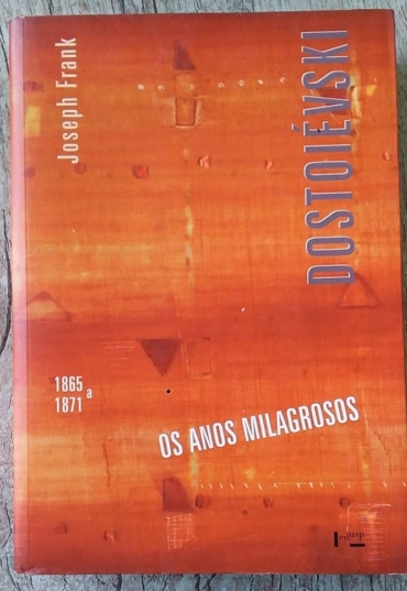 Dostoiévski volume 4 Os Anos Milagrosos 1865–1871, Joseph Frank, editora EDUSP, livro usado