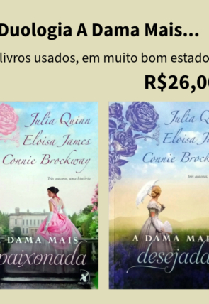 Duologia a dama mais, 2 volumes, a dama mais desejada e a dama mais apaixonada, Julia Quinn, Eloisa James e Connie Brockway, editora arqueiro, livros usados