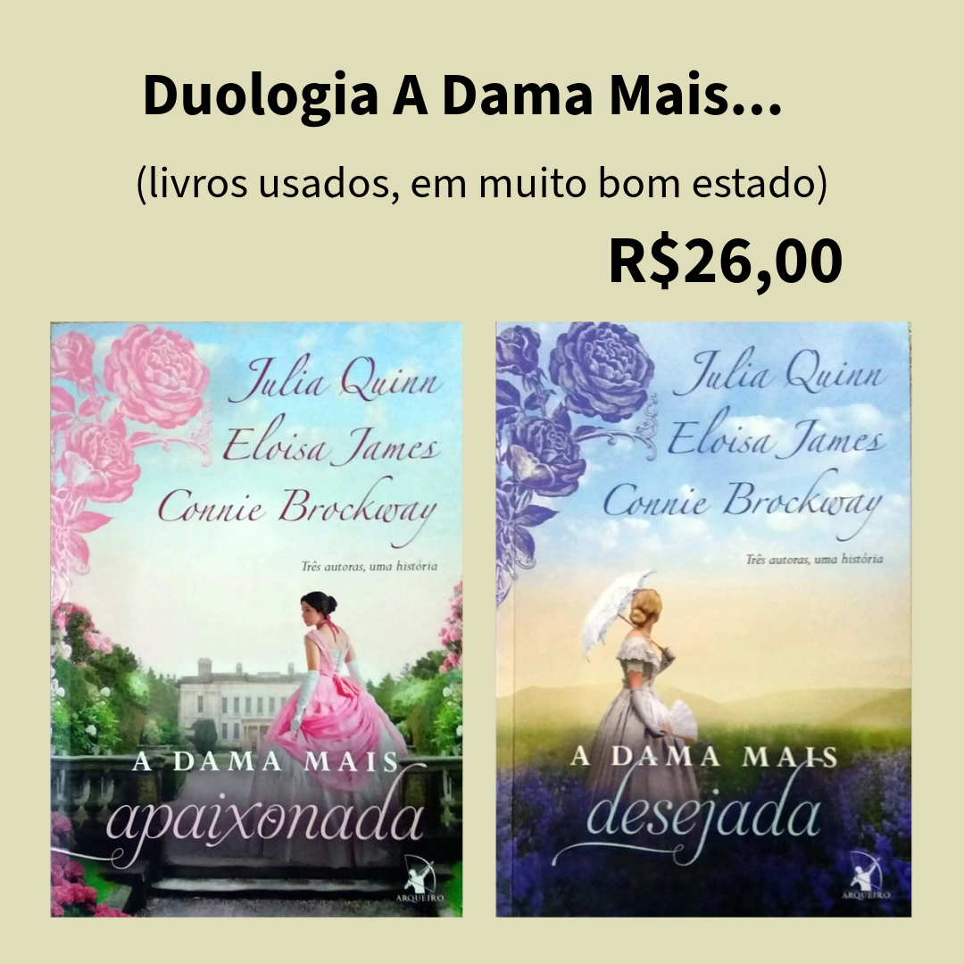 Duologia a dama mais, 2 volumes, a dama mais desejada e a dama mais apaixonada, Julia Quinn, Eloisa James e Connie Brockway, editora arqueiro, livros usados