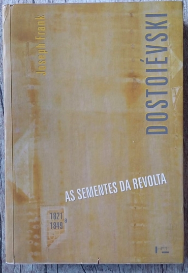Dostoiévski volume 1 As Sementes da Revolta 1821–1849, Joseph Frank, editora EDUSP, livro usado