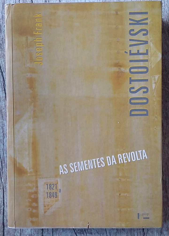 Dostoiévski volume 1 As Sementes da Revolta 1821–1849, Joseph Frank, editora EDUSP, livro usado