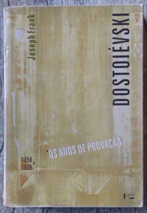 Dostoiévski volume 2 Os Anos de Provação 1850–1859, Joseph Frank, editora EDUSP, livro usado