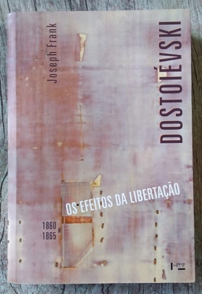 Dostoiévski volume 3 Os Efeitos da Libertação 1860–1865, Joseph Frank, editora EDUSP, livro usado