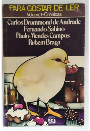 Para gostar de ler, volume 1, crônicas, Carlos Drummond de Andrade, Fernando Sabino, Paulo Mendes Campos e Rubem Braga, editora ática, livro usado