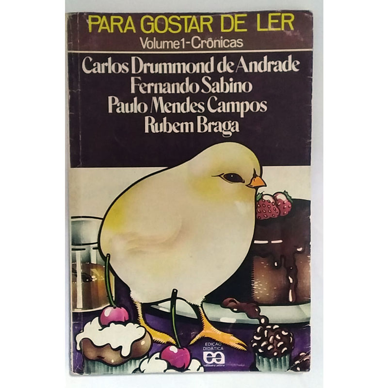 Para gostar de ler, volume 1, crônicas, Carlos Drummond de Andrade, Fernando Sabino, Paulo Mendes Campos e Rubem Braga, editora ática, livro usado
