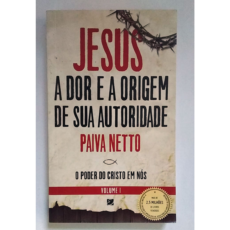 Jesus a dor e a origem de sua autoridade, volume 1, Paiva Netto, editora elevação, livro usado