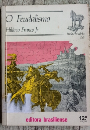 O feudalismo, Hilário Franco Junior, tudo é história 65, editora brasiliense, livro usado