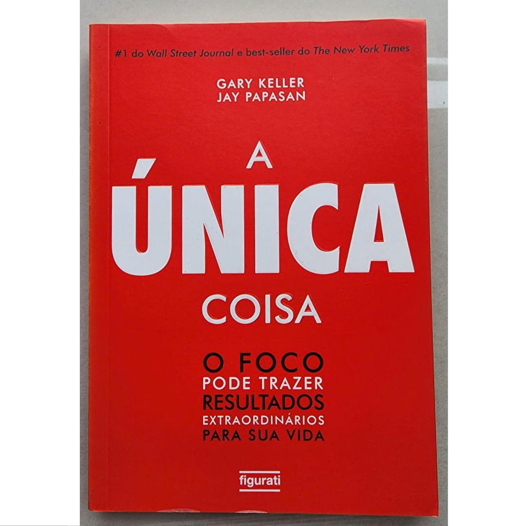 A única coisa, Gary Keller e Jay Papasan, editora Figurati, livro usado