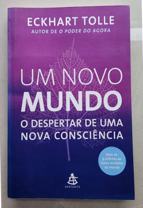 Um novo mundo, o despertar de uma nova consciência, Eckhart Tolle, editora sextante, livro usado