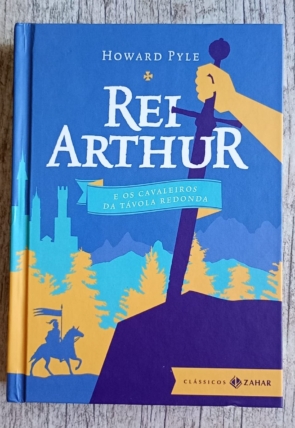 Rei Arthur e os cavaleiros da Távola Redonda, Howard Pyle, editora classicos Zahar