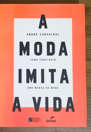 A moda imita a vida, André Carvalhal, editora estação das letras e cores, senac, livro usado