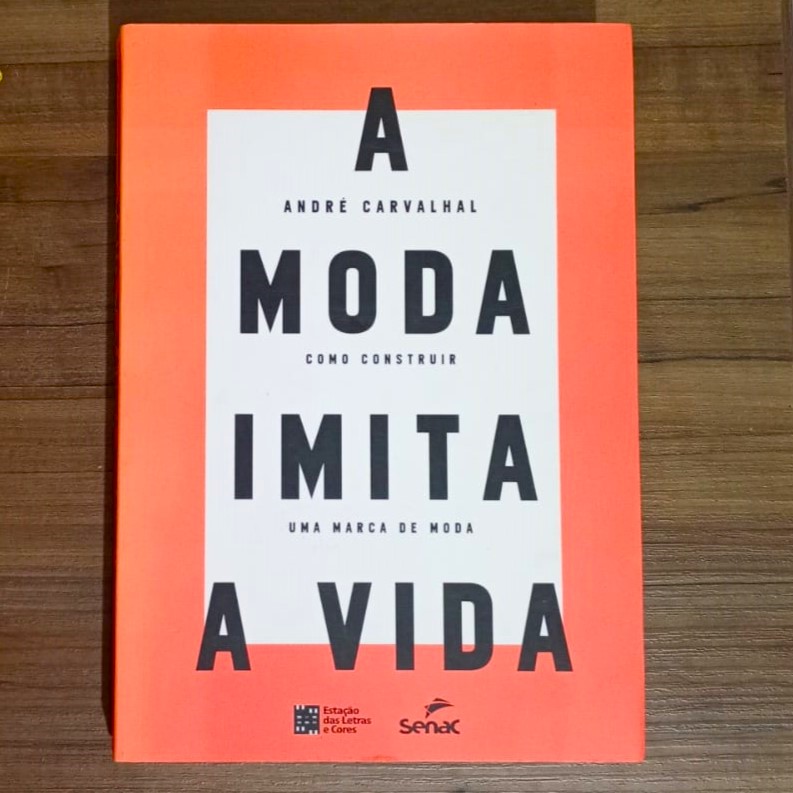 A moda imita a vida, André Carvalhal, editora estação das letras e cores, senac, livro usado