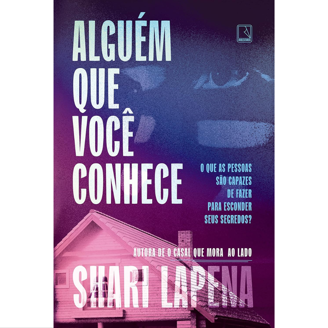 Alguém que você conhece, Shari Lapena, editora record