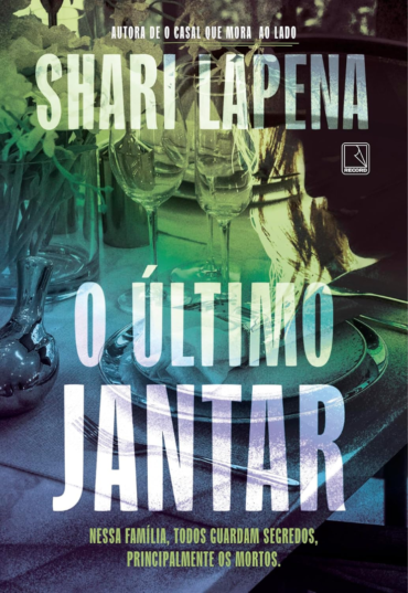 O último jantar, Shari Lapena, editora record