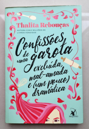 Confissões de uma garota excluída, mal-amada e um pouco dramática, Thalita Rebouças, editora arqueiro, livro usado
