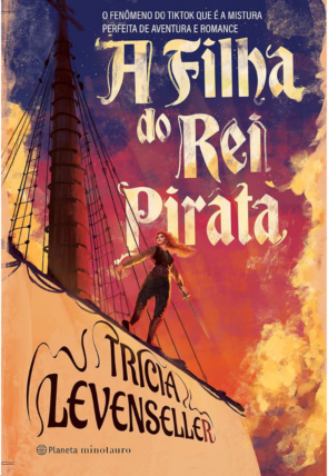 A filha do rei pirata, Tricia Levenseller, editora planeta minotauro