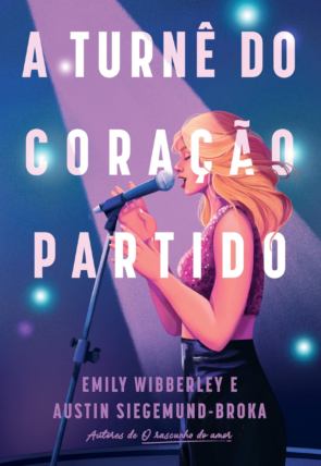 A turnê do coração partido, Emily Wibberley e Austin Siegemund-Broka, editora arqueiro