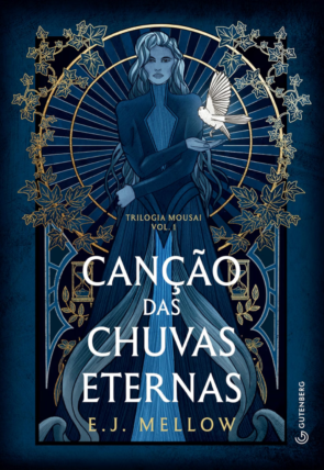 Canção das chuvas eternas, trilogia Mousai volume 1, E.J. Mellow, editora Gutenberg