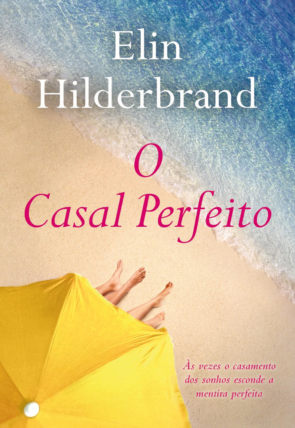 O casal perfeito, Elin Hilderbrand, editora arqueiro